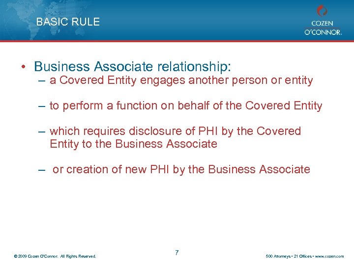 BASIC RULE • Business Associate relationship: – a Covered Entity engages another person or