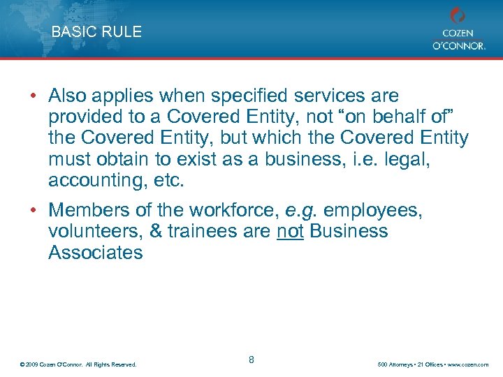 BASIC RULE • Also applies when specified services are provided to a Covered Entity,