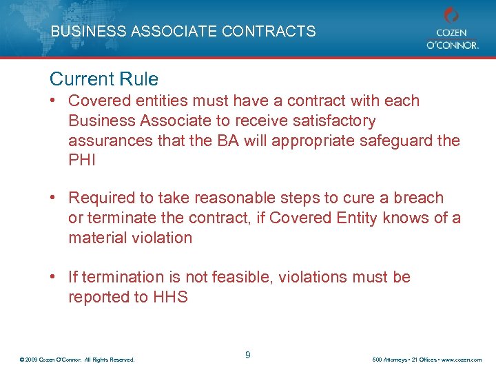 BUSINESS ASSOCIATE CONTRACTS Current Rule • Covered entities must have a contract with each