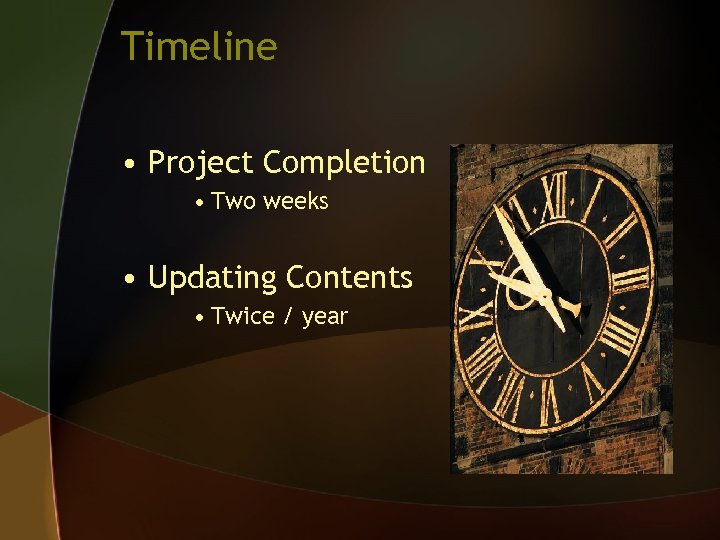 Timeline • Project Completion • Two weeks • Updating Contents • Twice / year