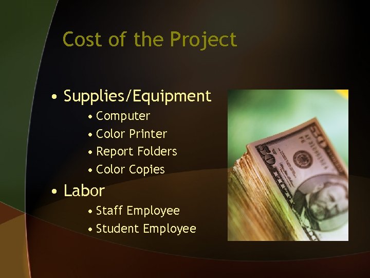 Cost of the Project • Supplies/Equipment • Computer • Color Printer • Report Folders