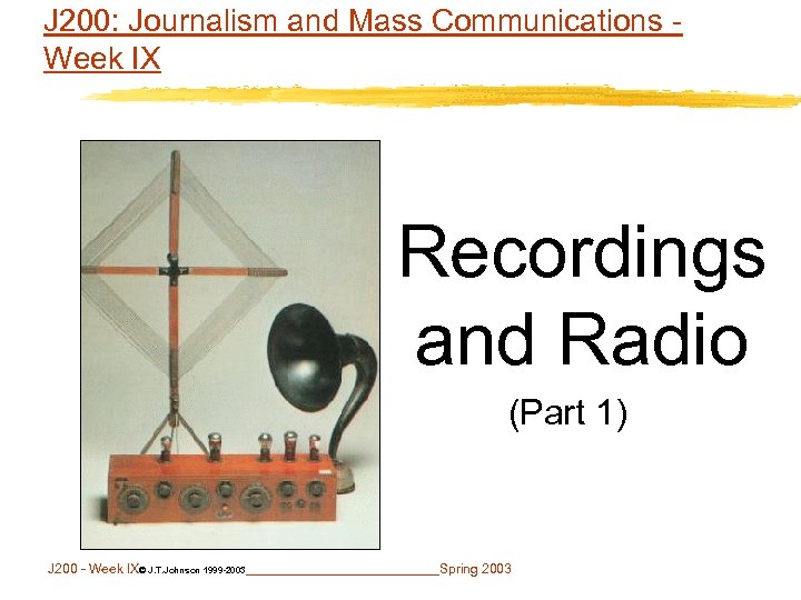 J 200: Journalism and Mass Communications Week IX z. Radioreceiver SITIDOGLIO type R 31.
