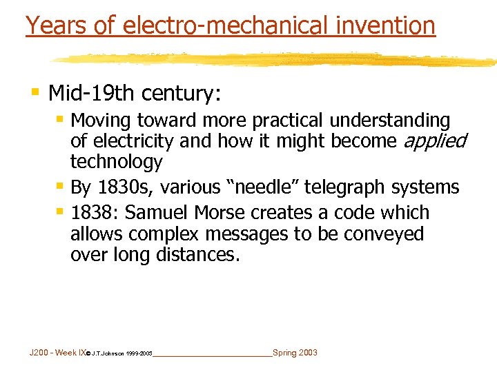 Years of electro-mechanical invention § Mid-19 th century: § Moving toward more practical understanding