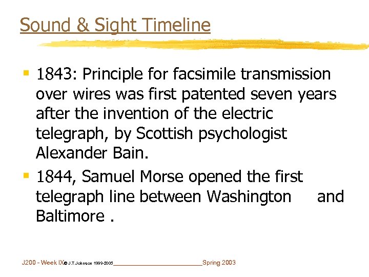 Sound & Sight Timeline § 1843: Principle for facsimile transmission over wires was first