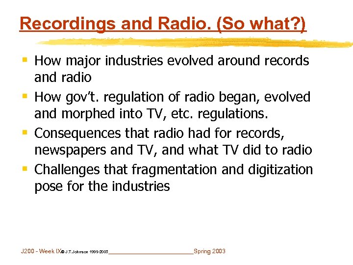 Recordings and Radio. (So what? ) § How major industries evolved around records and