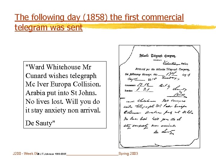 The following day (1858) the first commercial telegram was sent 