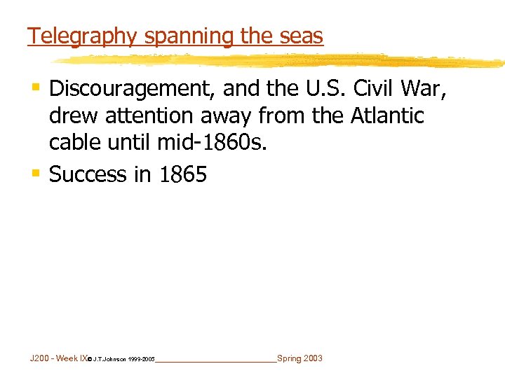 Telegraphy spanning the seas § Discouragement, and the U. S. Civil War, drew attention