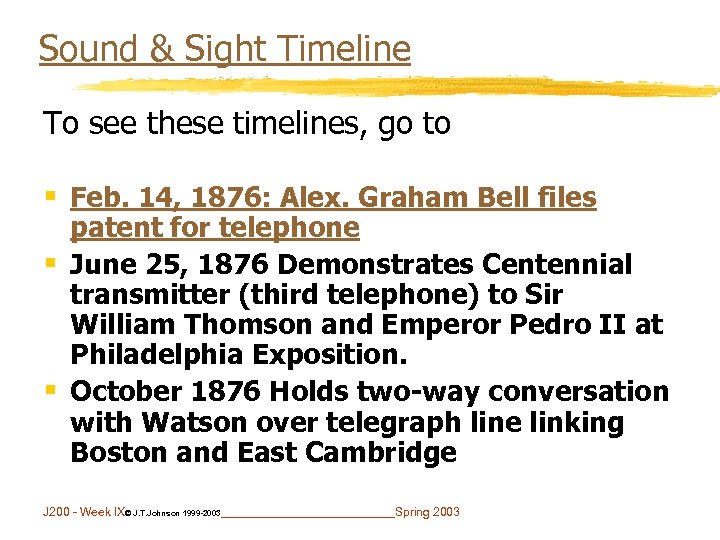 Sound & Sight Timeline To see these timelines, go to § Feb. 14, 1876: