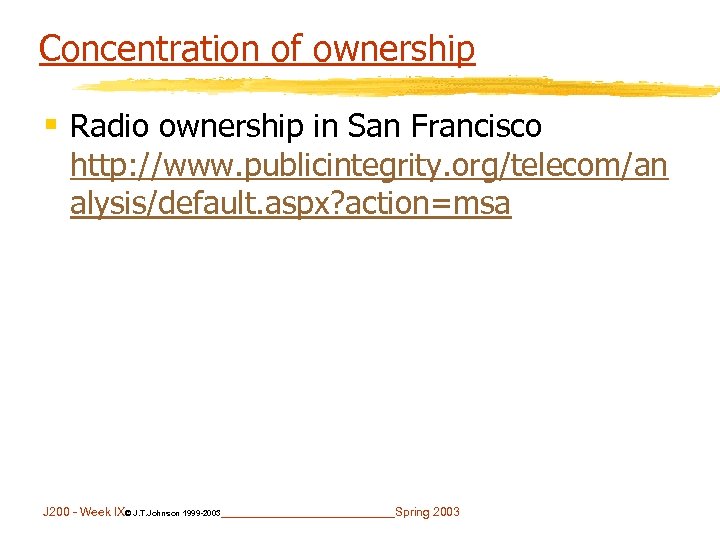 Concentration of ownership § Radio ownership in San Francisco http: //www. publicintegrity. org/telecom/an alysis/default.