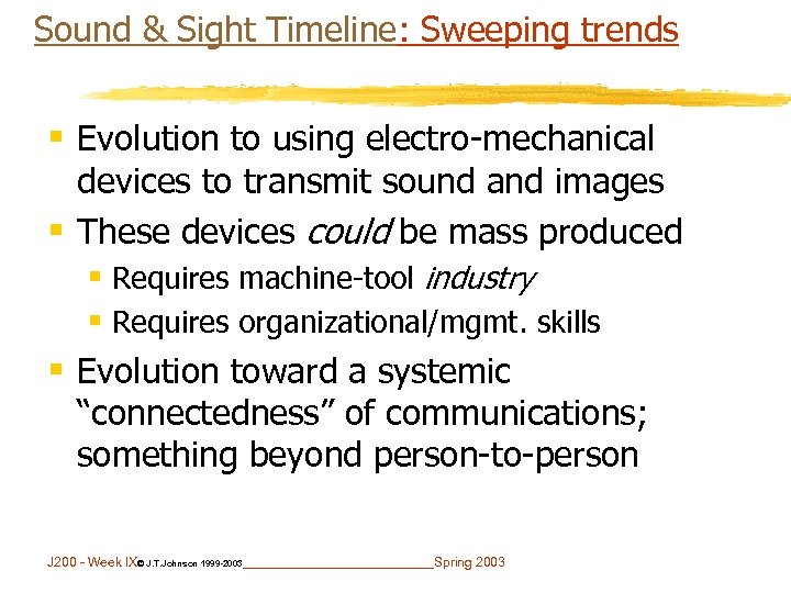 Sound & Sight Timeline: Sweeping trends § Evolution to using electro-mechanical devices to transmit