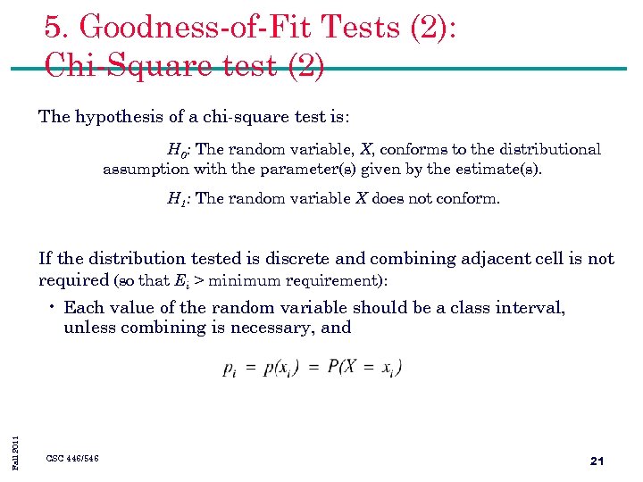 5. Goodness-of-Fit Tests (2): Chi-Square test (2) The hypothesis of a chi-square test is: