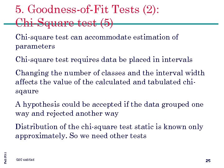 5. Goodness-of-Fit Tests (2): Chi-Square test (5) Chi-square test can accommodate estimation of parameters