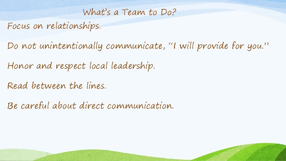 What’s a Team to Do? Focus on relationships. Do not unintentionally communicate, “I will