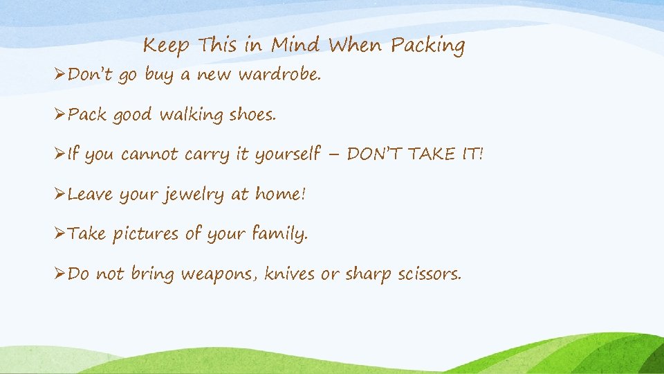 Keep This in Mind When Packing ØDon’t go buy a new wardrobe. ØPack good