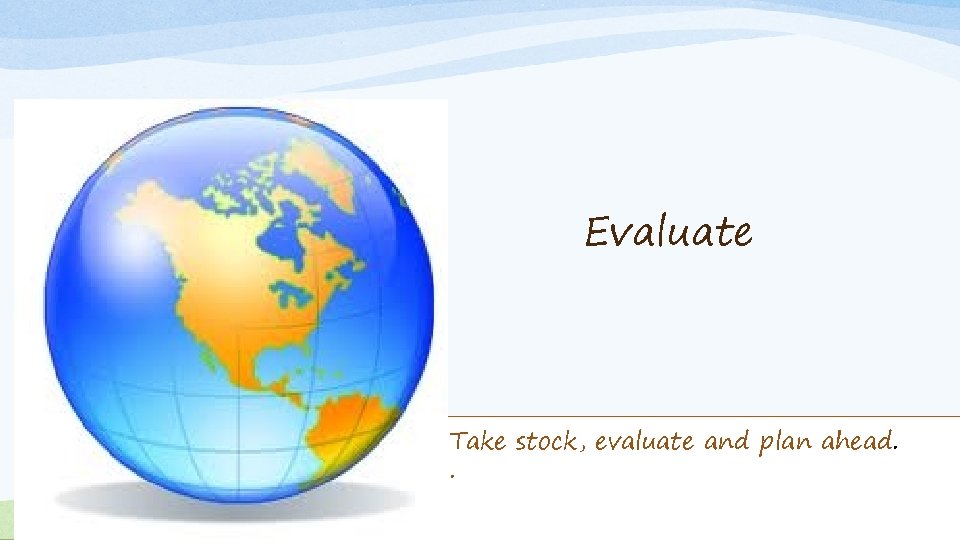 Evaluate Take stock, evaluate and plan ahead. . Short-Term Missions Tool-Kit 