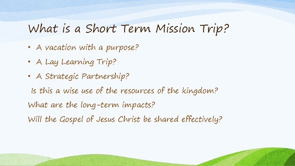 What is a Short Term Mission Trip? • A vacation with a purpose? •