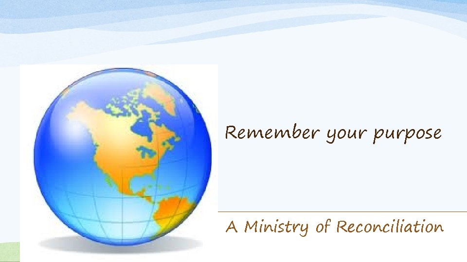 Remember your purpose A Ministry of Reconciliation Short-Term Missions Tool-Kit 