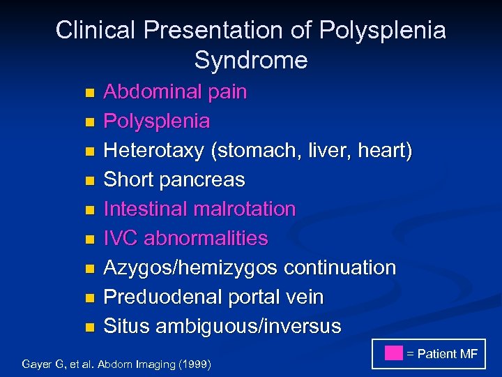 Clinical Presentation of Polysplenia Syndrome n n n n n Abdominal pain Polysplenia Heterotaxy
