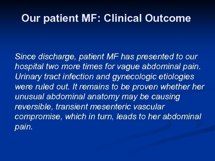 Our patient MF: Clinical Outcome Since discharge, patient MF has presented to our hospital