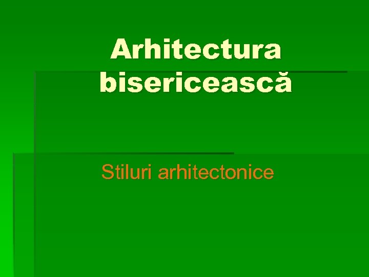 Arhitectura bisericească Stiluri arhitectonice 