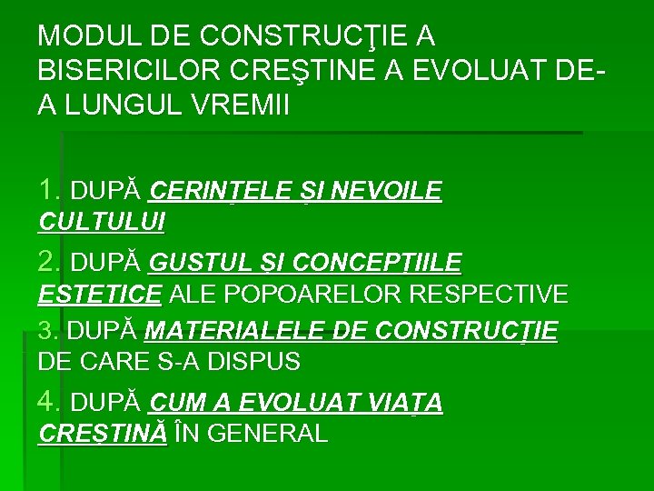 MODUL DE CONSTRUCŢIE A BISERICILOR CREŞTINE A EVOLUAT DEA LUNGUL VREMII 1. DUPĂ CERINŢELE