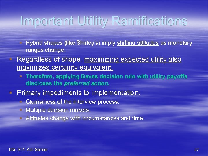 Important Utility Ramifications § Hybrid shapes (like Shirley’s) imply shifting attitudes as monetary ranges