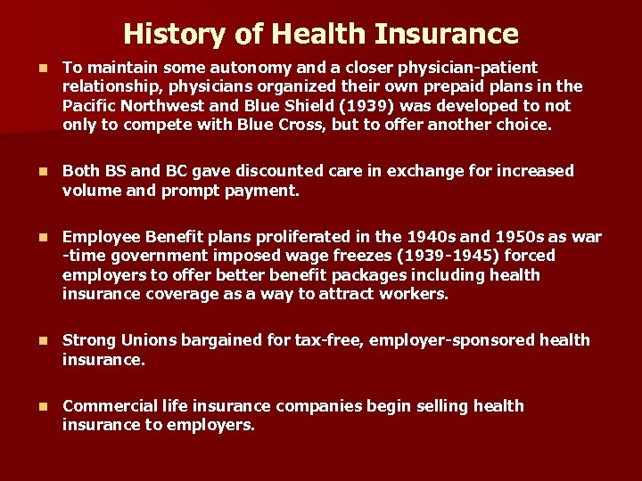 History of Health Insurance n To maintain some autonomy and a closer physician-patient relationship,