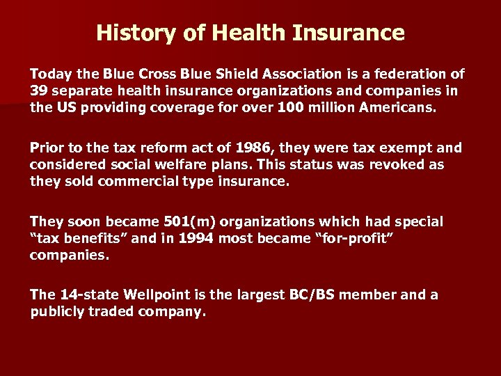 History of Health Insurance Today the Blue Cross Blue Shield Association is a federation