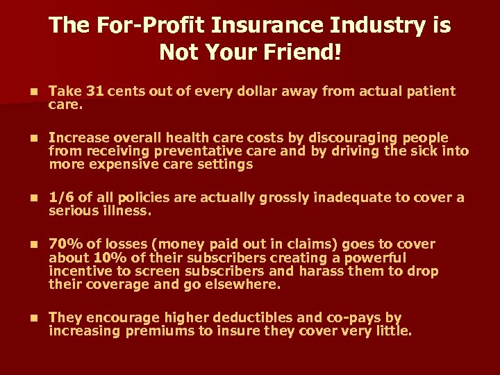 The For-Profit Insurance Industry is Not Your Friend! n Take 31 cents out of
