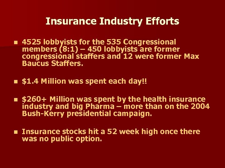 Insurance Industry Efforts n 4525 lobbyists for the 535 Congressional members (8: 1) –