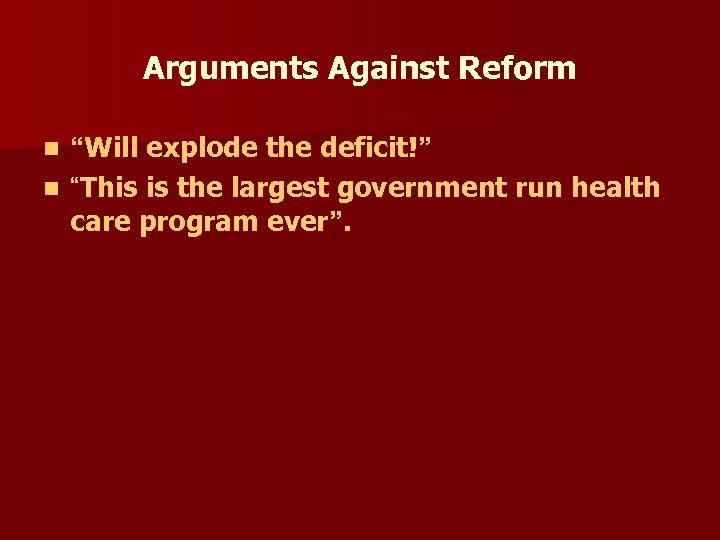 Arguments Against Reform “Will explode the deficit!” n “This is the largest government run