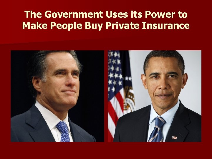 The Government Uses its Power to Make People Buy Private Insurance 