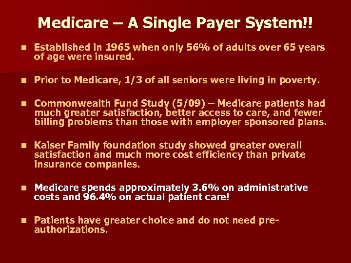 Medicare – A Single Payer System!! n Established in 1965 when only 56% of