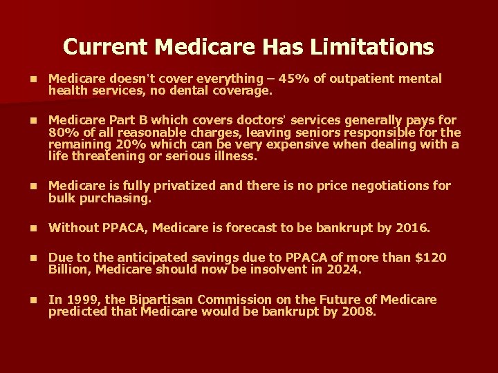 Current Medicare Has Limitations n Medicare doesn’t cover everything – 45% of outpatient mental