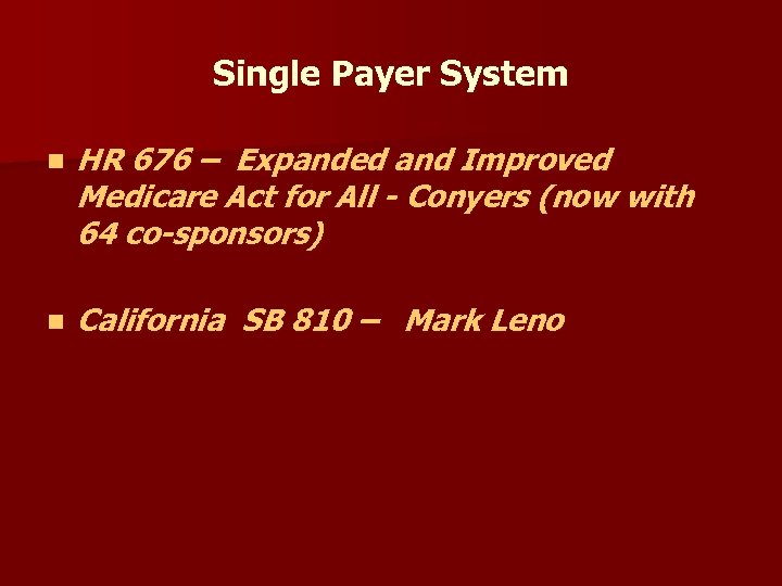 Single Payer System n HR 676 – Expanded and Improved Medicare Act for All