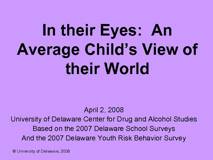 In their Eyes: An Average Child’s View of their World April 2, 2008 University