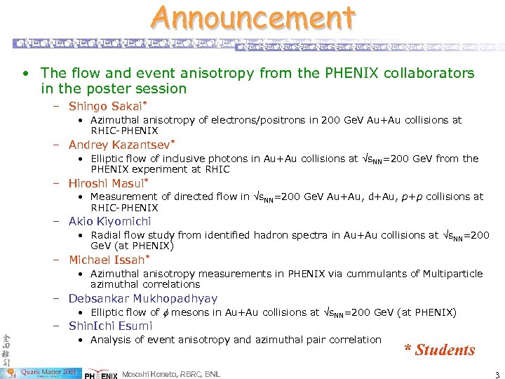 Announcement • The flow and event anisotropy from the PHENIX collaborators in the poster