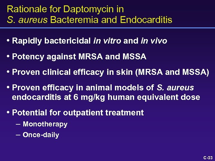 Rationale for Daptomycin in S. aureus Bacteremia and Endocarditis • Rapidly bactericidal in vitro