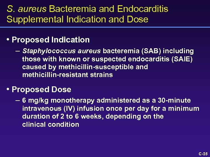 S. aureus Bacteremia and Endocarditis Supplemental Indication and Dose • Proposed Indication – Staphylococcus