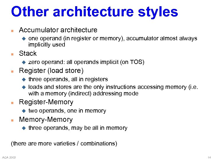 Other architecture styles n Accumulator architecture u n Stack u n u three operands,