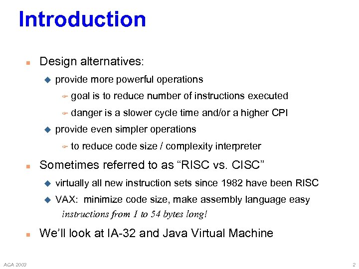Introduction n Design alternatives: u provide more powerful operations F F u goal is