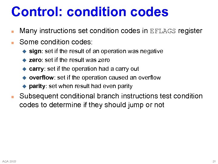Control: condition codes n Many instructions set condition codes in EFLAGS register n Some
