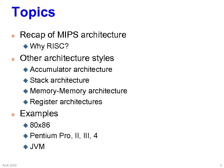 Topics n Recap of MIPS architecture u Why n RISC? Other architecture styles u