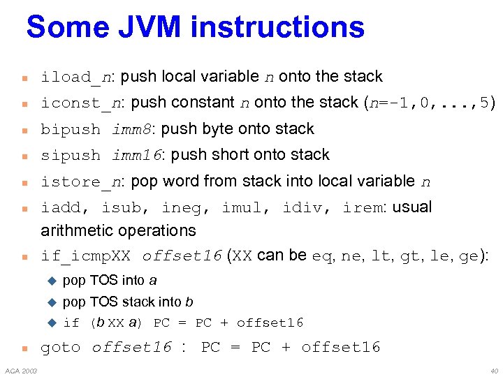 Some JVM instructions n iload_n: push local variable n onto the stack n iconst_n: