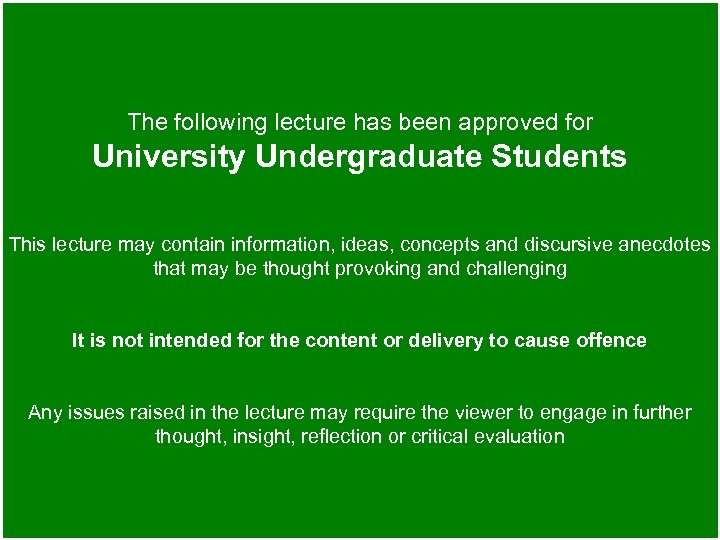 The following lecture has been approved for University Undergraduate Students This lecture may contain