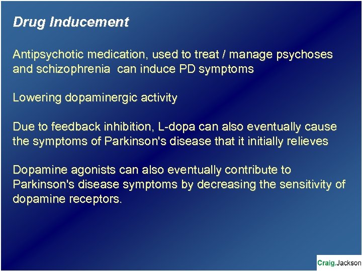 Drug Inducement Antipsychotic medication, used to treat / manage psychoses and schizophrenia can induce
