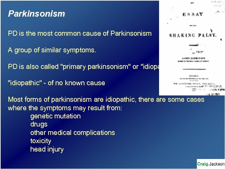 Parkinsonism PD is the most common cause of Parkinsonism A group of similar symptoms.