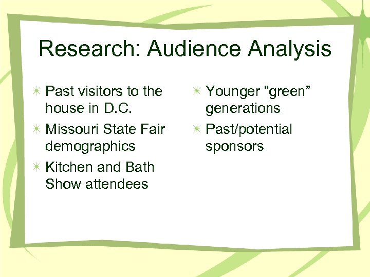 Research: Audience Analysis Past visitors to the house in D. C. Missouri State Fair