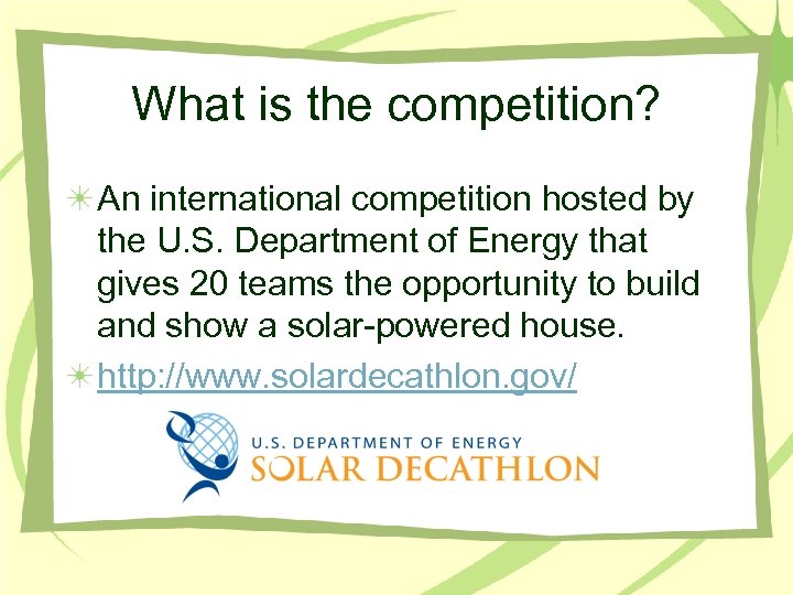 What is the competition? An international competition hosted by the U. S. Department of