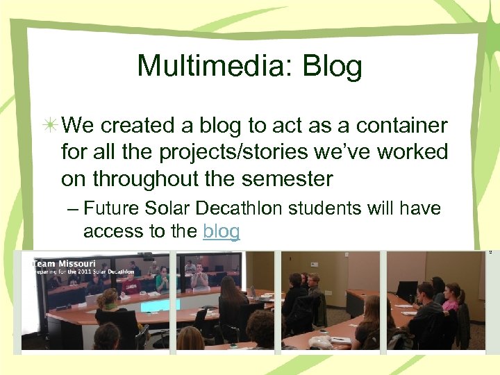 Multimedia: Blog We created a blog to act as a container for all the